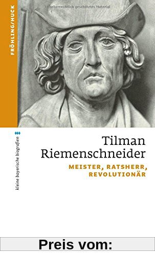 Tilman Riemenschneider: Meister, Ratsherr, Revolutionär